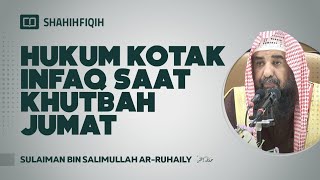 Hukum Kotak Infaq Saat Khutbah Jumat - Syaikh Sulaiman bin Salimullah Ar-Ruhaily