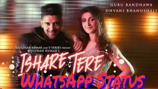 New song- # Ishare Tere song -WhatsApp Status || Guru Randhawa || New Song