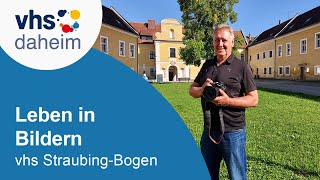 Leben in Bildern, vhs Straubing-Bogen