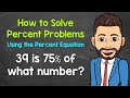 How to Solve Percent Problems Using the Percent Equation | Math with Mr. J