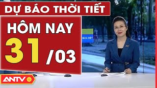 Dự báo thời tiết ngày 31/3: Hà Nội tiếp tục có mưa, trời rét, TP. HCM có nắng | ANTV