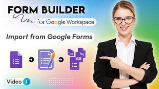 Form Builder - Video 1 - Import from Google Forms