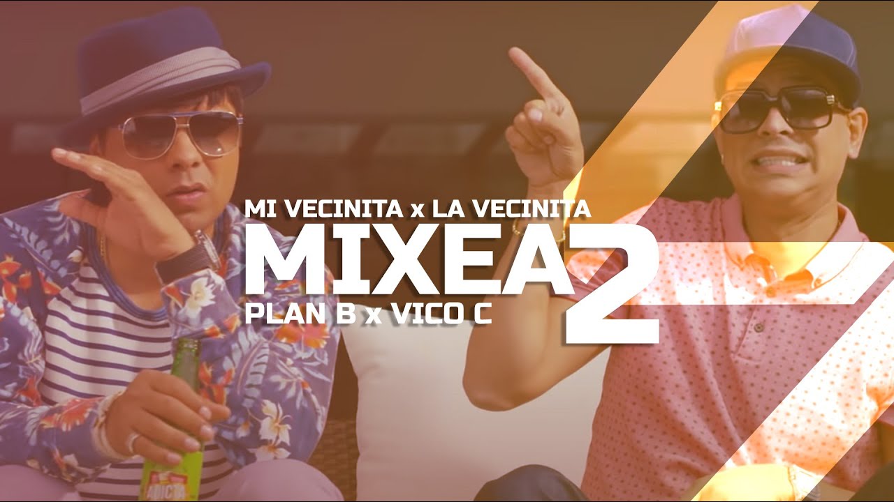 Mi Vecinita X La Vecinita (Mix SVA) - MIXEA2 | Plan B, Vico C - YouTube