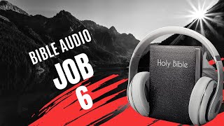 JOB 6 - LA BIBLE AUDIO avec textes