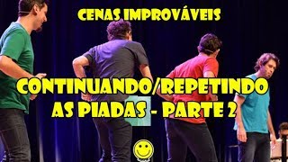 Cenas Improváveis - Continuando/Escalando as Piadas - Parte 2