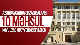 Azərbaycanda ərzaq balansı 10 məhsul növü üzrə müəyyənləşdiriləcək - ARB24 (Xəbərlər)