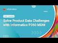 Solve Product Data Challenges with Informatica P360 MDM