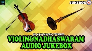 Violin And Nadhaswaram | Instrumental Music | Violin And Nadhaswaram Audio Jukebox |