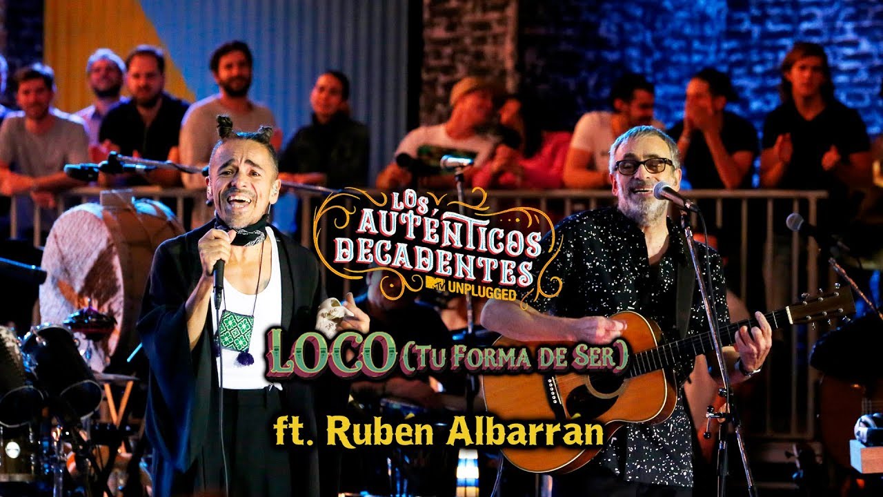 Loco Tu Forma De Ser Los Auténticos Decadentes Ft Rubén Albarrán