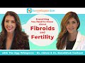 Everything You Need to Know About Fibroids and Fertility with Dr. Banafsheh Kashani