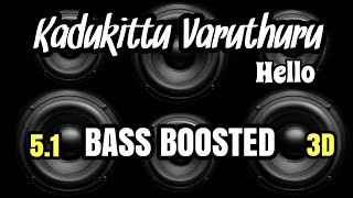 Kadukittu Varuthuru |Hello |BASS BOOSTED |5.1