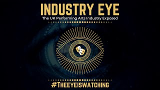 Industry Eye - The UK Performing Arts Industry Exposed