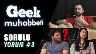 Geek Muhabbet - SorguluYorum #3 \