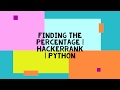 FINDING THE PERCENTAGE | HACKERRANK | PYTHON | LOGIC AND SOLUTION