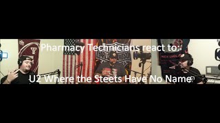 Pharmacy Technicians react to U2 Where The Streets Have No Name