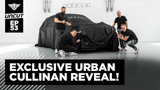 THE BEST MODIFIED SUV IN THE WORLD | FLAGSHIP URBAN ROLLS-ROYCE CULLINAN REVEALED | URBAN UNCUT EP53