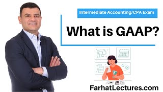 What Is GAAP?  Explained. CPA Exam and Intermediate Accounting.   🚀🚀🚀www.farhatlectures.com