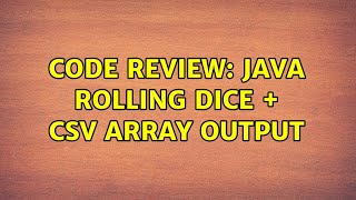 Code Review: Java rolling dice + csv array output (2 Solutions!!)