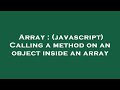 Array : (javascript) Calling a method on an object inside an array