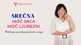 Srečna - moč srca, moč ljubezni - Meditacija za prebujanje ženske energije