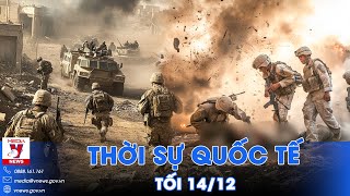 Thời sự Quốc tế tối 14/12.Lính Kiev bỏ vũ khí,rút lui ở Kursk;Israel dội bom vào căn cứ Nga ở Syria