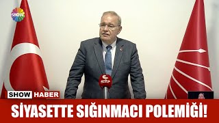 Siyasette sığınmacı polemiği!