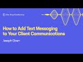 How to Add Text Messaging to Your Client Communications