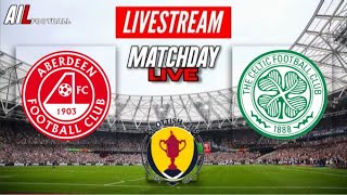ABERDEEN vs CELTIC Live Stream HD Football SCOTTISH CUP Semi Final Commentary