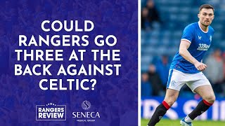 Could Rangers go three at the back against Celtic?