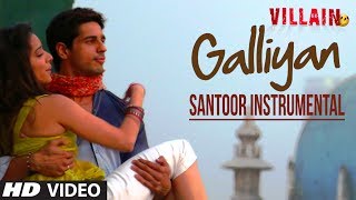Galiyaan Video Song | Santoor Instrumental by Rohan Ratan | Ek Villain