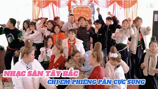 NHẠC SÀN TÂY BẮC || NHẢY NHIỆT TÌNH TẠI LỄ VU QUY KIM OAI \u0026 VĂN THÀNH