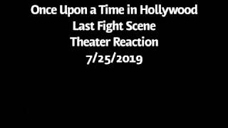 Once Upon Time in Hollywood- Theater Reaction- Last Fight scene
