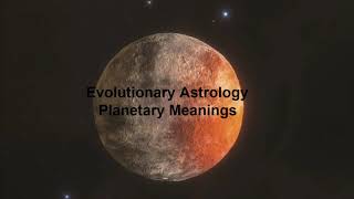 Planetary Meanings in Evolutionary Astrology