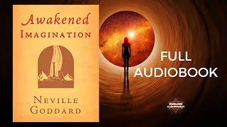 Awakened Imagination - Neville Goddard (FULL Audiobook)