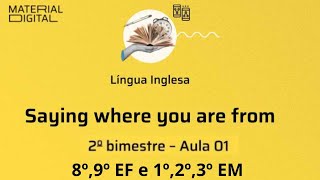 INGLÊS 8º,9º e 1º,2º,3º EM - 2 BIMESTRE AULA 01 Saying where you are from - Educational First