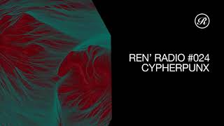 Ren' Radio #024 - Cypherpunx