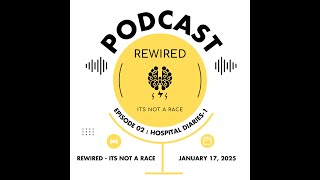 REWIRED - EPISODE 02 - HOSPITAL DIARIES - 1