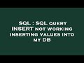 SQL : SQL query INSERT not working inserting values into my DB