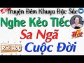 Vừa nghe đã khóc với câu truyện đời có thật 100%: SA NGÃ CUỘC ĐỜI - Kể truyện đêm khuya #mcminhngoc