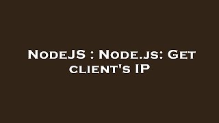 NodeJS : Node.js: Get client's IP