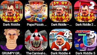 DarkRiddle,Papa Pizza's Pizzeria!,Dark Riddle 2- Story mode,GRUMPY GRAN!,The Carnival of Terror Obby