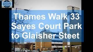 Thames Walk 33 Sayes Court Park to Glaisher Street