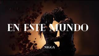 En este mundo - Nigga (Letra)