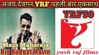 Ajay Devgan's Next Movie With YRF Production l YRF 50 Project l Ajay Devgan l Shiv Rawali