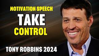 Tony Robbins Motivational Speeches 2024 - Take Control - Motivation Speech