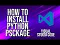 How To Install Python Package Visual Studio Code Tutorial