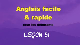 Anglais facile \u0026 rapide pour les débutants - Leçon 51