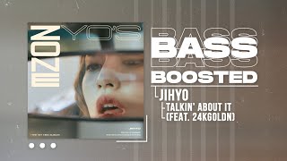 JIHYO - Talkin’ About It (Feat. 24kGoldn) [BASS BOOSTED]