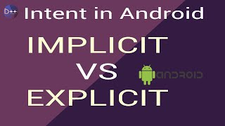 What is an Intent in Android Application? - Types of Intent Implicit and Explicit + differences