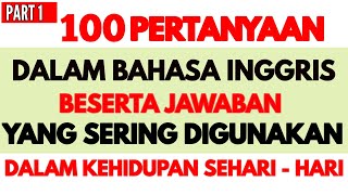 100 Pertanyaan Dalam Bahasa Inggris \u0026 Jawaban Yang Sering Digunakan Dalam Kehidupan Sehari - Hari